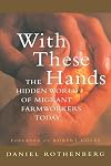With These Hands: The Hidden World of Migrant Farmworkers Today