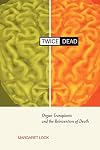 Twice Dead: Organ Transplants and the Reinvention of Death