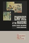 Empire at the Margins: Culture, Ethnicity, and Frontier in Early Modern China