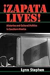 Zapata Lives!: Histories and Cultural Politics in Southern Mexico
