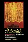 The Messiah before Jesus: The Suffering Servant of the Dead Sea Scrolls