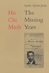 Ho Chi Minh: The Missing Years 1919 - 1941
