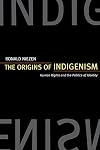 The Origins of Indigenism: Human Rights and the Politics of Identity