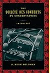 The Societ́e ́des concerts du conservatoire, 1828-1967