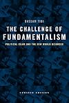 The Challenge of Fundamentalism: Political Islam and the New World Disorder
