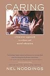Caring: A Feminine Approach to Ethics and Moral Education, Second Edition, with a New Preface