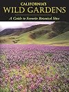 California's Wild Gardens: A Guide to Favorite Botanical Sites