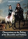Observations on the Feeling of the Beautiful and Sublime