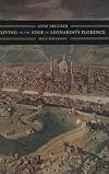 Living on the Edge in Leonardo's Florence: Selected Essays