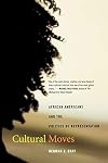 Cultural Moves: African Americans and the Politics of Representation