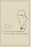 Calligrammes Poems Of Peace And War 19131916