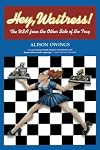 Hey, Waitress!: The USA from the Other Side of the Tray