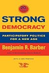Strong Democracy: Participatory Politics for a New Age