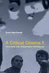 A Critical Cinema 5: Interviews with Independent Filmmakers (No. 5)