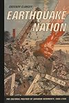 Earthquake Nation: The Cultural Politics of Japanese Seismicity, 1868-1930
