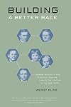 Building a Better Race: Gender, Sexuality, and Eugenics from the Turn of the Century to the Baby Boom