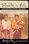 Paradise in Ashes: A Guatemalan Journey of Courage, Terror, and Hope