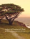 Artists At Continents End The Monterey Peninsula Art Colony 18751907