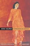 Anna Halprin: Experience as Dance