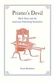 Printers Devil Mark Twain And The American Publishing Revolution