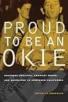 Proud to Be an Okie: Cultural Politics, Country Music, and Migration to Southern California