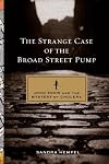 The Medical Detective: John Snow, Cholera and the Mystery of the Broad Street Pump