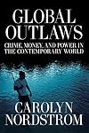 Global Outlaws: Crime, Money, and Power in the Contemporary World