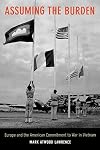 Assuming the Burden: Europe and the American Commitment to War in Vietnam