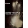 Ghosts of Futures Past: Spiritualism and the Cultural Politics of Nineteenth-Century America