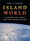 Island World: A History of Hawai'i and the United States