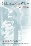 Making a Non-White America: Californians Coloring outside Ethnic Lines, 1925-1955