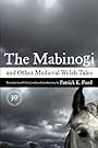 The Mabinogi and Other Medieval Welsh Tales - Patrick K. Ford