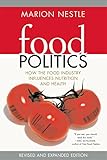 Food Politics How The Food Industry Influences Nutrition And Health