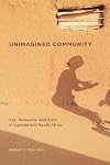 Unimagined Community: Sex, Networks, and AIDS in Uganda and South Africa