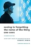 Seeing Is Forgetting the Name of the Thing One Sees: Expanded Edition