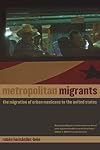 Metropolitan Migrants: The Migration of Urban Mexicans to the United States