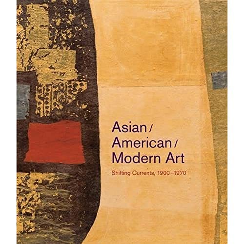 Asian/American/Modern Art: Shifting Currents, 1900–1970 book cover