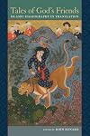 Tales of God's Friends: Islamic Hagiography in Translation