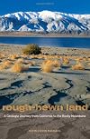 Rough-Hewn Land: A Geologic Journey from California to the Rocky Mountains