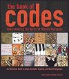 The Book of Codes: Understanding the World of Hidden Messages: An Illustrated Guide to Signs, Symbols, Ciphers, and Secret Languages