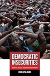 Democratic Insecurities: Violence, Trauma, and Intervention in Haiti