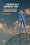 Theater in a Crowded Fire: Ritual and Spirituality at Burning Man