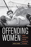 Offending Women: Power, Punishment, and the Regulation of Desire