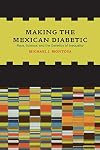 Making the Mexican Diabetic: Race, Science, and the Genetics of Inequality