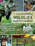 The California Wildlife Habitat Garden How To Attract Bees Butterflies Birds And Other Animals