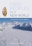 First Peoples In A New World Colonizing Ice Age America