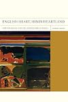 English Heart, Hindi Heartland: The Political Life of Literature in India (FlashPoints)