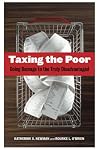 Taxing the Poor: Doing Damage to the Truly Disadvantaged (Wildavsky Forum Series)