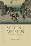 Selling Women: Prostitution, Markets, and the Household in Early Modern Japan