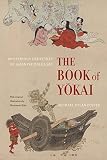 The Book Of Yokai Mysterious Creatures Of Japanese Folklore